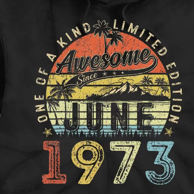 50 Year Old Awesome Since June 1973 50th Birthday Tie Dye Hoodie