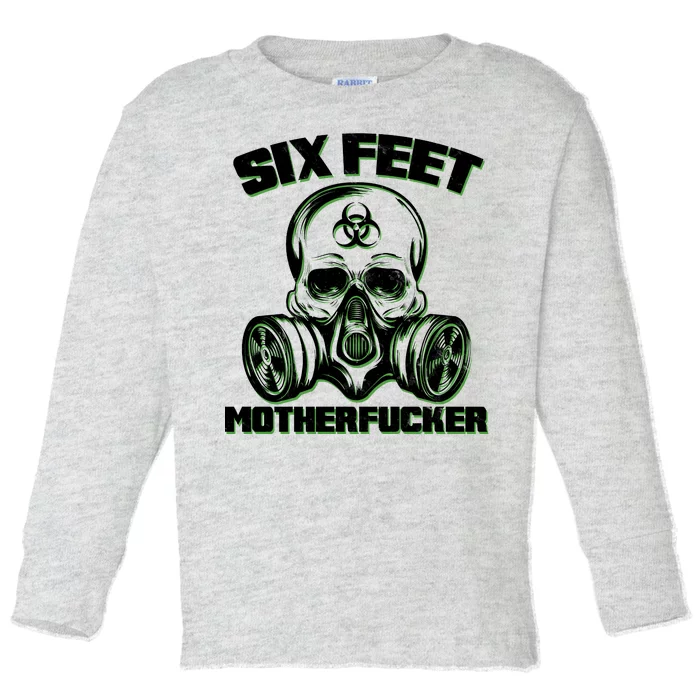 6 Feet MotherF-ucker Toddler Long Sleeve Shirt