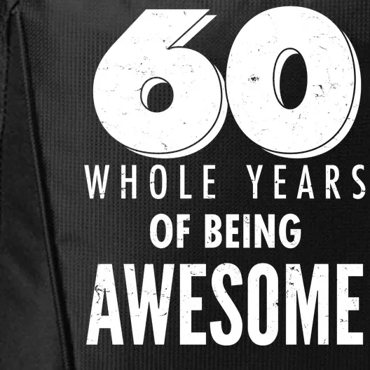 60 Whole Years Of Being Awesome Birthday City Backpack