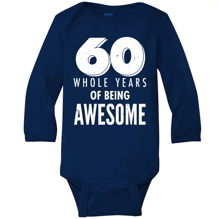 60 Whole Years Of Being Awesome Birthday Baby Long Sleeve Bodysuit