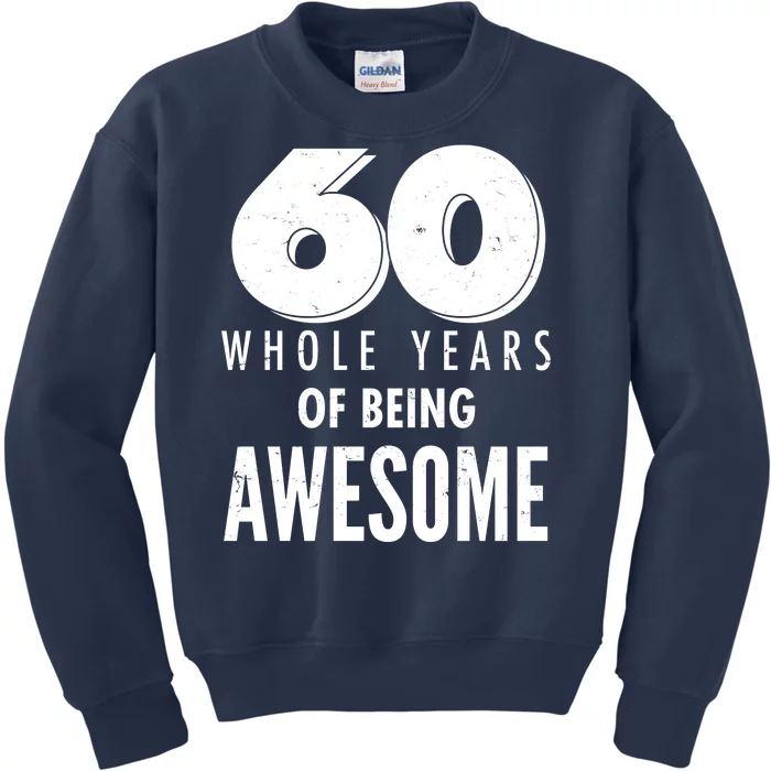 60 Whole Years Of Being Awesome Birthday Kids Sweatshirt