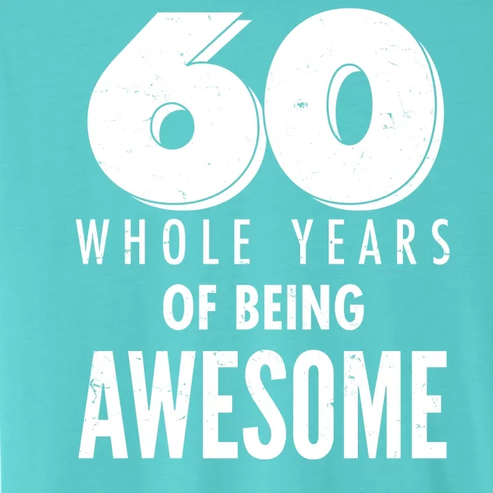 60 Whole Years Of Being Awesome Birthday ChromaSoft Performance T-Shirt