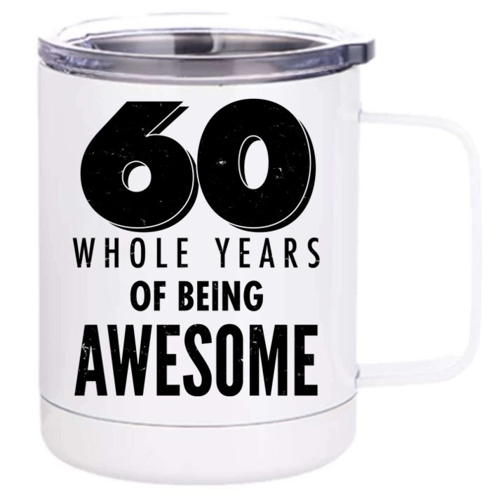 60 Whole Years Of Being Awesome Birthday Front & Back 12oz Stainless Steel Tumbler Cup