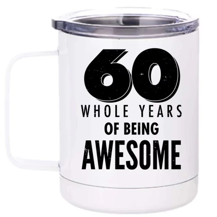 60 Whole Years Of Being Awesome Birthday Front & Back 12oz Stainless Steel Tumbler Cup