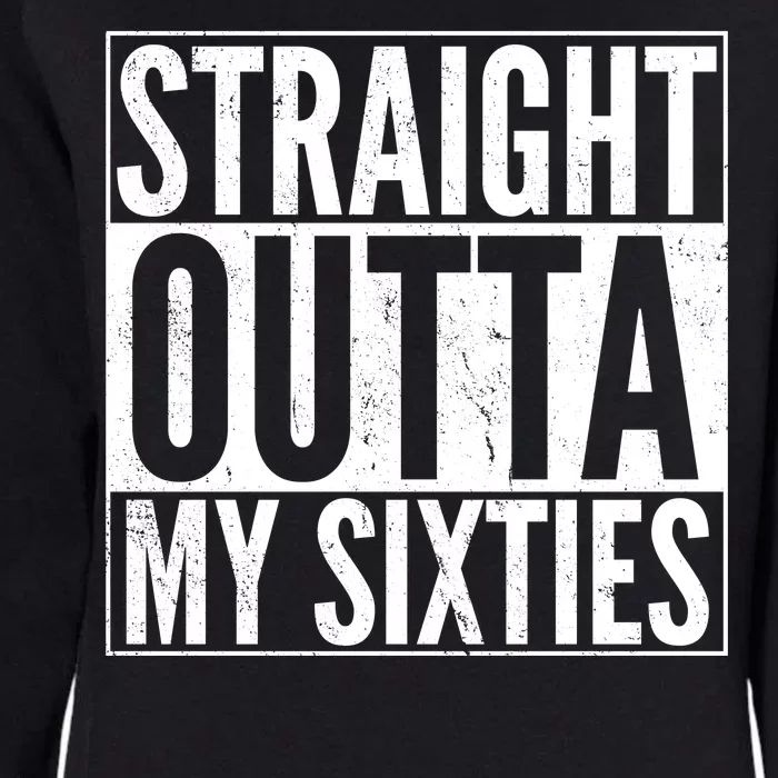 60th Birthday - Straight Outta My Twenties Sixties Womens California Wash Sweatshirt