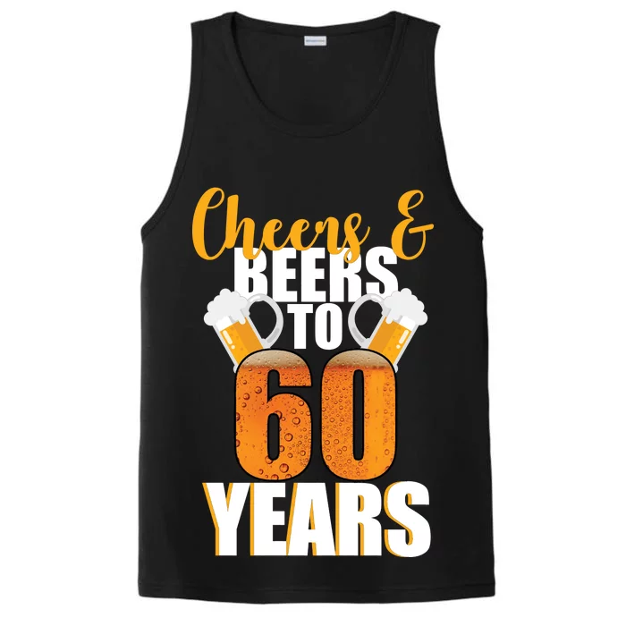 60th Birthday Cheers & Beers To 60 Years Performance Tank