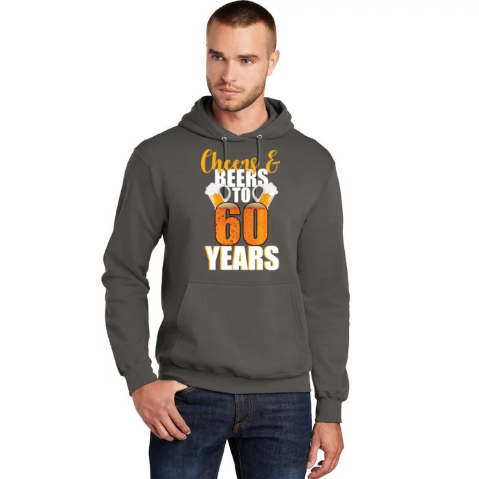 60th Birthday Cheers & Beers To 60 Years Tall Hoodie