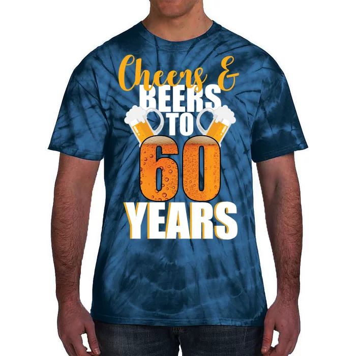 60th Birthday Cheers & Beers To 60 Years Tie-Dye T-Shirt