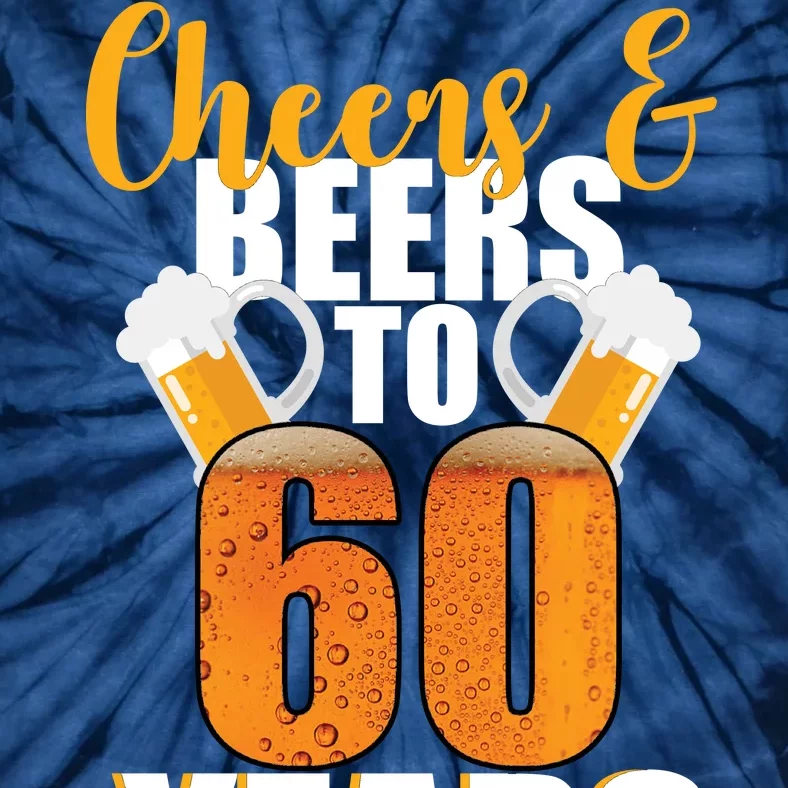 60th Birthday Cheers & Beers To 60 Years Tie-Dye T-Shirt