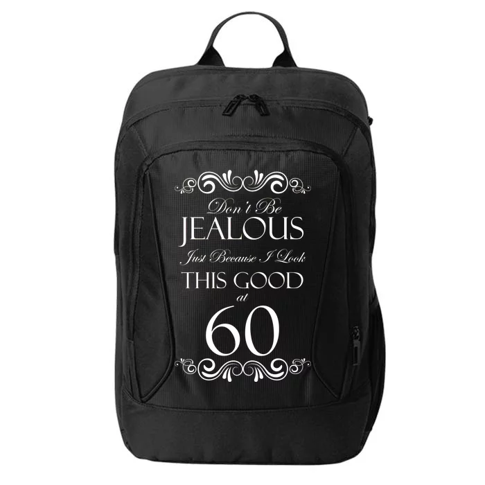 60th Birthday: Don't Be Jealous Just Because I Look This Good At 60 City Backpack