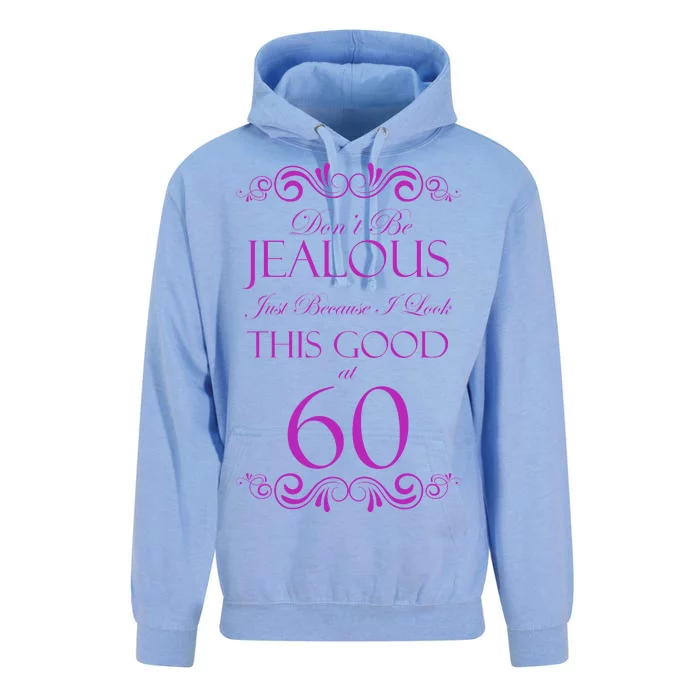 60th Birthday: Don't Be Jealous Just Because I Look This Good At 60 Unisex Surf Hoodie