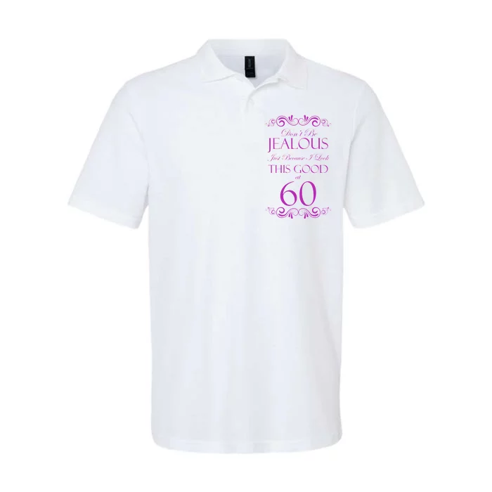 60th Birthday: Don't Be Jealous Just Because I Look This Good At 60 Softstyle Adult Sport Polo