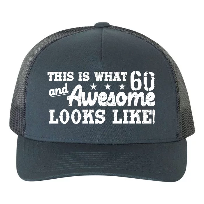 60th Birthday This Is What Awesome Looks Like Yupoong Adult 5-Panel Trucker Hat