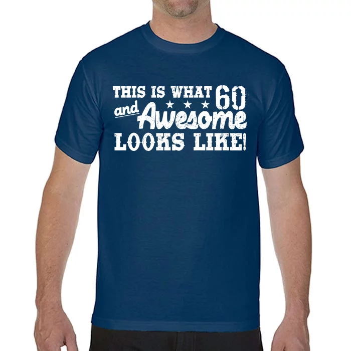 60th Birthday This Is What Awesome Looks Like Comfort Colors T-Shirt