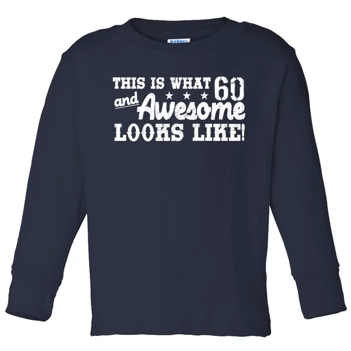 60th Birthday This Is What Awesome Looks Like Toddler Long Sleeve Shirt