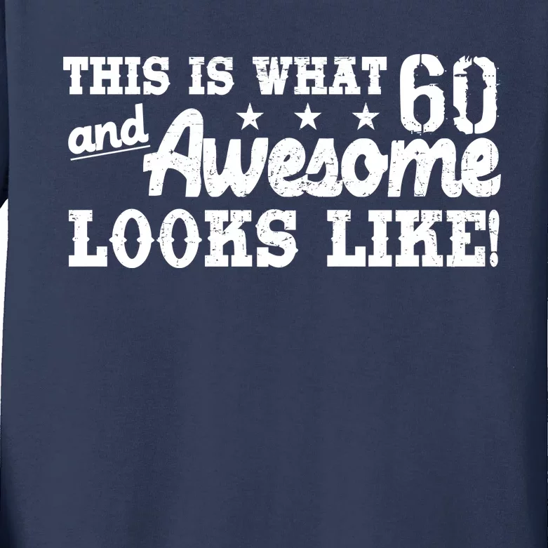 60th Birthday This Is What Awesome Looks Like Kids Long Sleeve Shirt