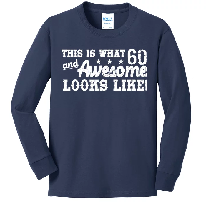 60th Birthday This Is What Awesome Looks Like Kids Long Sleeve Shirt