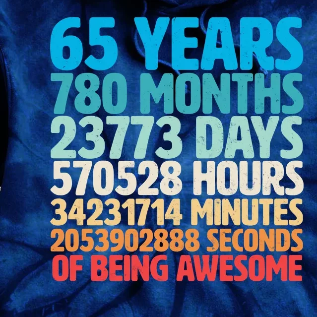 65 Years Of Being Awesome Birthday Time Breakdown Tie Dye Hoodie