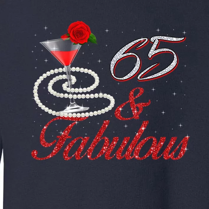 65 And Fabulous 65th Birthday 65 Years Old Bday Toddler Sweatshirt