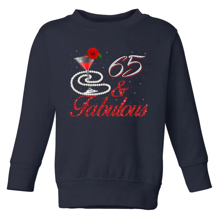 65 And Fabulous 65th Birthday 65 Years Old Bday Toddler Sweatshirt