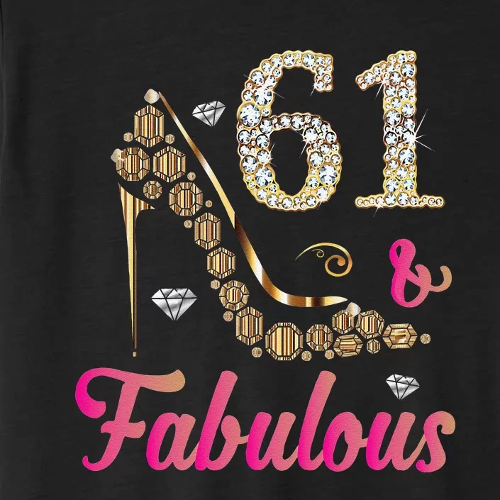 61 And Fabulous Funny 61st Birthday Cute Gift Beautiful Fun ChromaSoft Performance T-Shirt