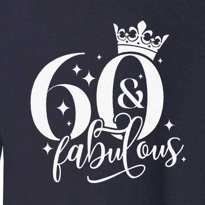 60 And Fabulous 60 Year Old 1963 Crown 60th Birthday Women Toddler Sweatshirt