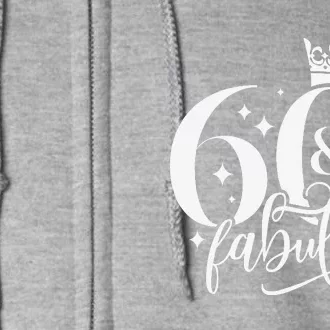 60 And Fabulous 60 Year Old 1963 Crown 60th Birthday Women Full Zip Hoodie