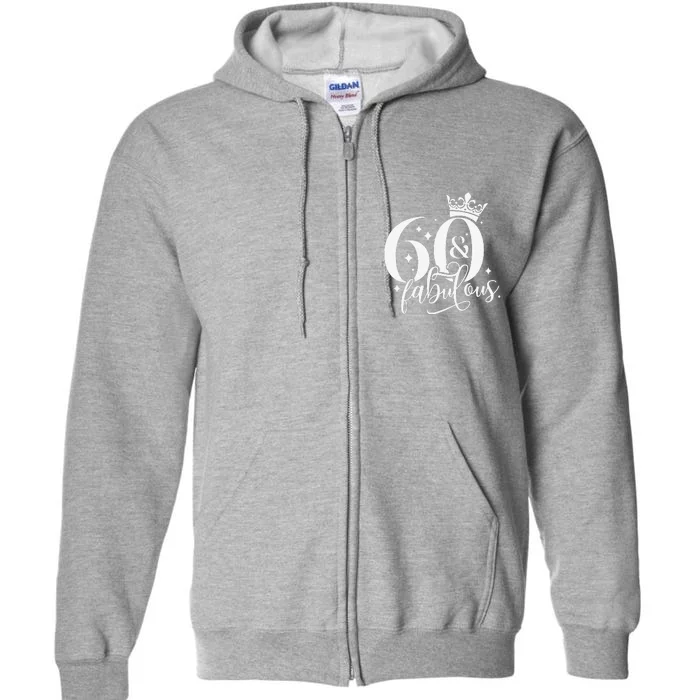 60 And Fabulous 60 Year Old 1963 Crown 60th Birthday Women Full Zip Hoodie