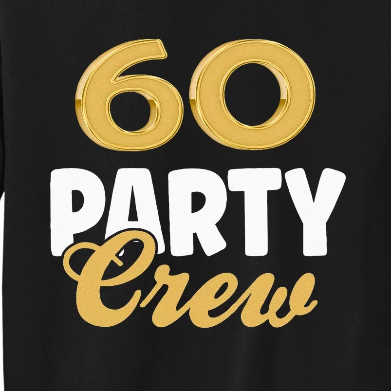 60 Birthday 60 Party Crew Squad 60th Bday Group Birthday Sweatshirt