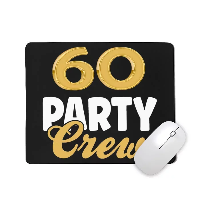 60 Birthday 60 Party Crew Squad 60th Bday Group Birthday Mousepad