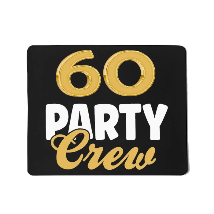 60 Birthday 60 Party Crew Squad 60th Bday Group Birthday Mousepad