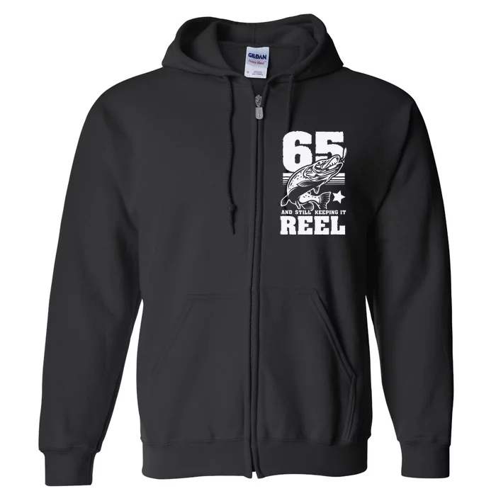 65th Birthday 65 Still Keeping It Reel Fishing Retirement Full Zip Hoodie