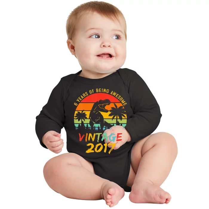 6th Birthday 6 Year Old Gift Dinosaur Awesome Since 2017 Baby Long Sleeve Bodysuit