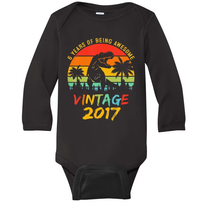 6th Birthday 6 Year Old Gift Dinosaur Awesome Since 2017 Baby Long Sleeve Bodysuit