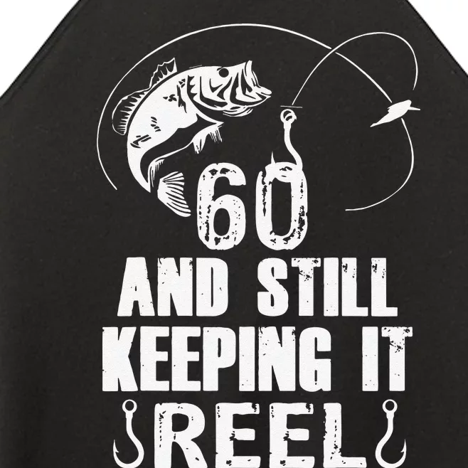 60th Birthday And Still Keeping It Reel Fishing Women’s Perfect Tri Rocker Tank