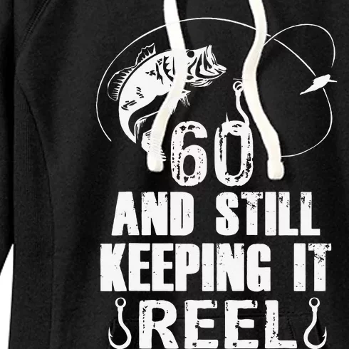 60th Birthday And Still Keeping It Reel Fishing Women's Fleece Hoodie