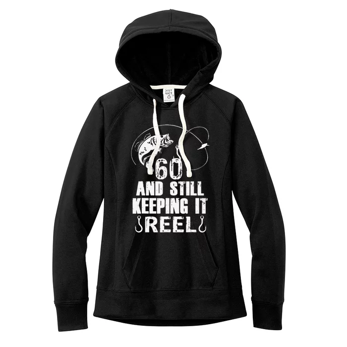 60th Birthday And Still Keeping It Reel Fishing Women's Fleece Hoodie