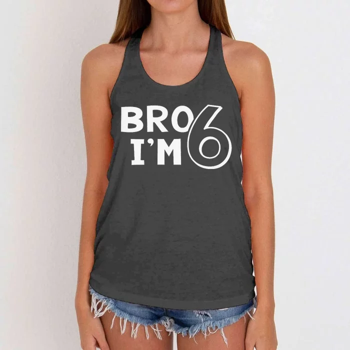 6th Birthday Bro I’m 6 Year Old Six Sixth Party Women's Knotted Racerback Tank