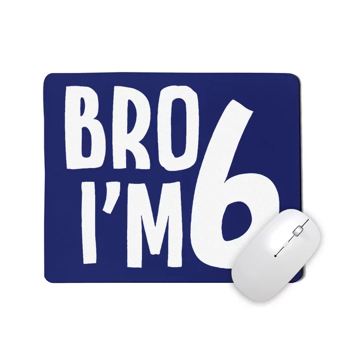 6th Birthday Boy Bro I’M 6 Year Old Six Bday Mousepad