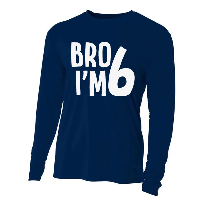 6th Birthday Boy Bro I’M 6 Year Old Six Bday Cooling Performance Long Sleeve Crew