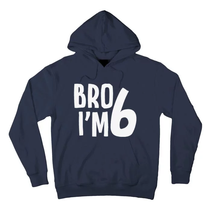 6th Birthday Boy Bro I’M 6 Year Old Six Bday Tall Hoodie