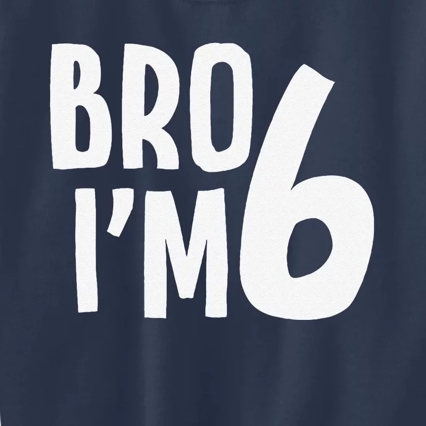 6th Birthday Boy Bro I’M 6 Year Old Six Bday Kids Sweatshirt