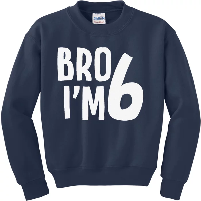 6th Birthday Boy Bro I’M 6 Year Old Six Bday Kids Sweatshirt