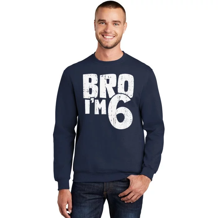 6th Birthday Boy Bro I’M 6 Year Old Sweatshirt