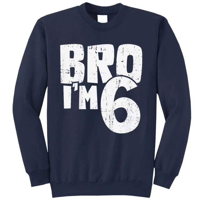 6th Birthday Boy Bro I’M 6 Year Old Sweatshirt