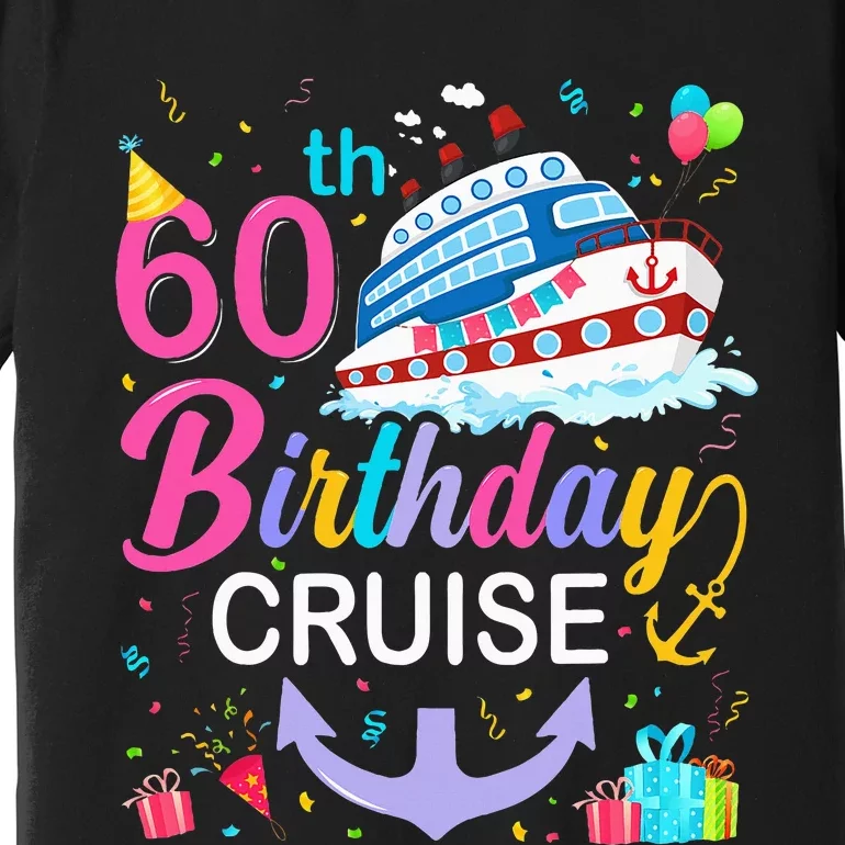 60th Birthday Cruise 60 Years Old Cruising Crew Bday Party Premium T-Shirt