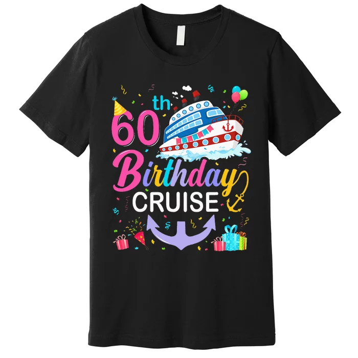 60th Birthday Cruise 60 Years Old Cruising Crew Bday Party Premium T-Shirt