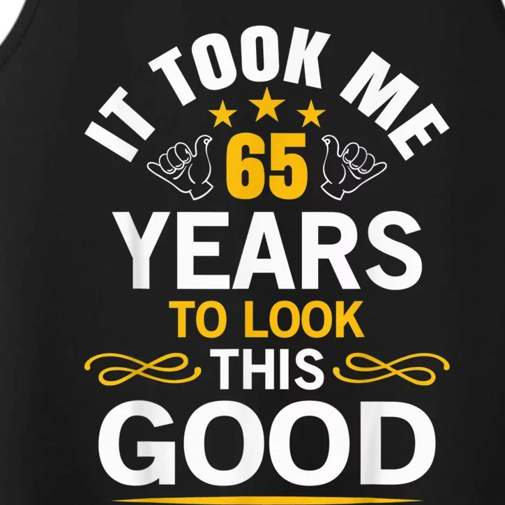 65th Birthday design Took Me 65 Years Old Birthday Performance Tank