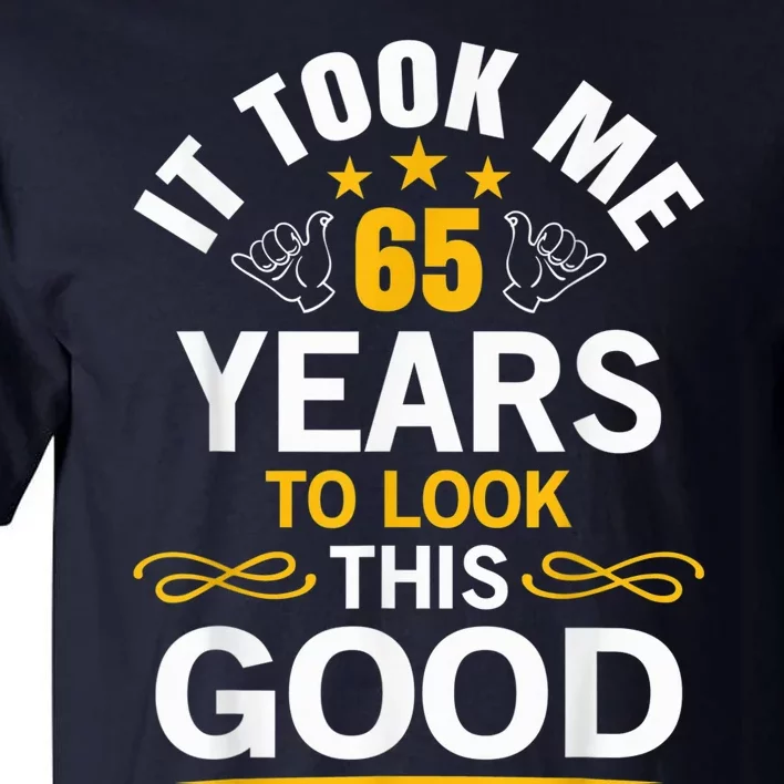 65th Birthday design Took Me 65 Years Old Birthday Tall T-Shirt