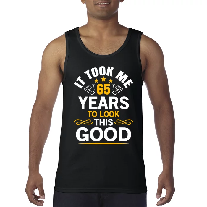 65th Birthday design Took Me 65 Years Old Birthday Tank Top